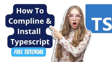 How To Compline & Install Typescript