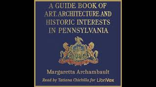 A Guide Book of Art, Architecture, and Historic Interests in Pennsylvania Part 1/2