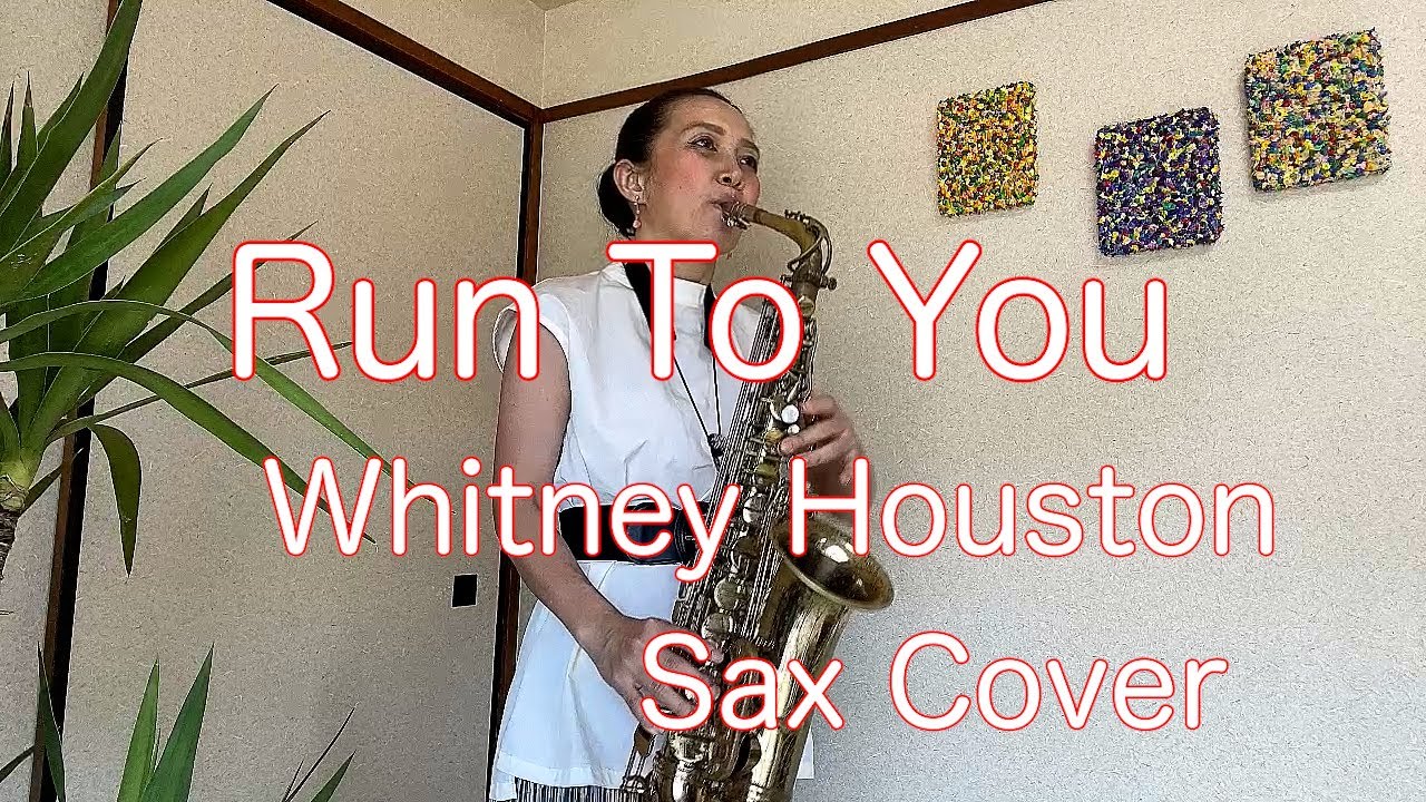 Run To You  Whitney Houston  Sax Cover