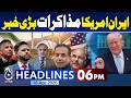 Iran US Talks | Islamabad Talks 2nd Round | US Team in Pakistan - 6PM Headlines