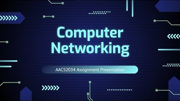 AACS2034 Fundamentals of Computer Networks Assignment Presentation