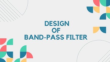 design of bandpass filter -Linear integrated circuits lecture