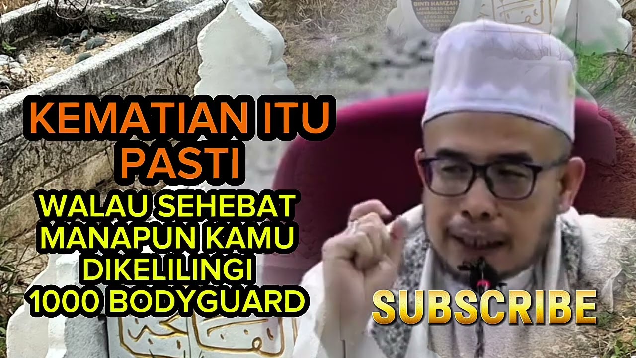 SEHEBAT MANAPUN KITA, SEKUAT MANA PUN KITA , KITA TETAP AKAN MATI | Dr Maza