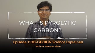 What Is Pyrolytic Carbon? 3D-Carbon Science Explained With Dr. Monsur Islam