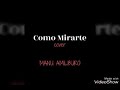 Sebastian Yatra - Como Mirarte ( Cover) Manu Amilburo