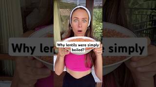 I Didnt Understand Why Lentils Were Simply Boiled