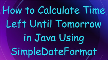 How to Calculate Time Left Until Tomorrow in Java Using SimpleDateFormat