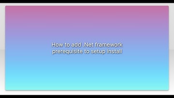 How to add .Net framework prerequisite to setup install