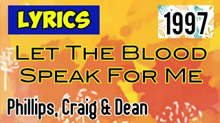 Watch Phillips Craig  Dean Let The Blood Speak For Me video