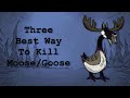 Three best ways to kill moosegoose