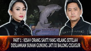 461 - PART 1 : KISAH ORANG SAKTI YANG HILANG SETELAH DIISLAMKAN SUNAN GUNUNG JATI DI BALONG CIGUGUR.