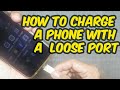 How To Charge A Phone With A Loose Port