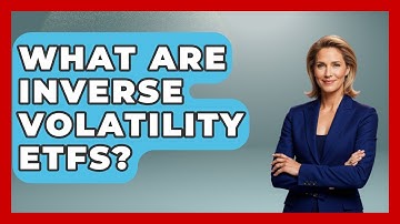 What Are Inverse Volatility ETFs? - Stock and Options Playbook