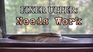 Fixer Upper: Some Work Required