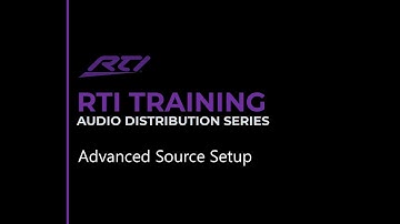 RTI Audio Distribution - Advanced Source Setup