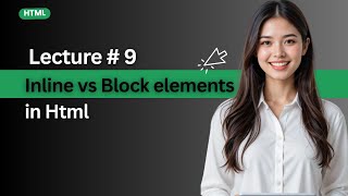 Lecture 9 : Inline vs Block Elements in HTML | Web Development Complete Course 2025 | Hindi/Urdu