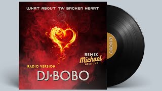 DJ BOBO - What About My Broken Heart (Michael Breitung Radio Version)