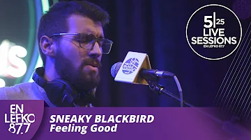 525 Live Sessions: Sneaky Blackbird - Feeling Good (Nina Simone Cover) | En Lefko 87.7