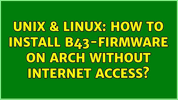 Unix & Linux: How to install b43-firmware on arch without internet access? (2 Solutions!!)