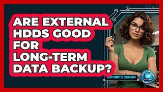 Are External HDDs Good For Long-Term Data Backup?
