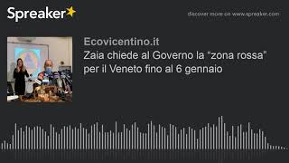 Zaia chiede al governo la “zona rossa” per il veneto fino 6
gennaio