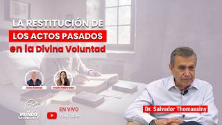 Full LA RESTITUCIÓN DE LOS ACTOS PASADOS  EN LA DIVINA VOLUNTAD / DR. SALVADOR THOMASSINY Guide