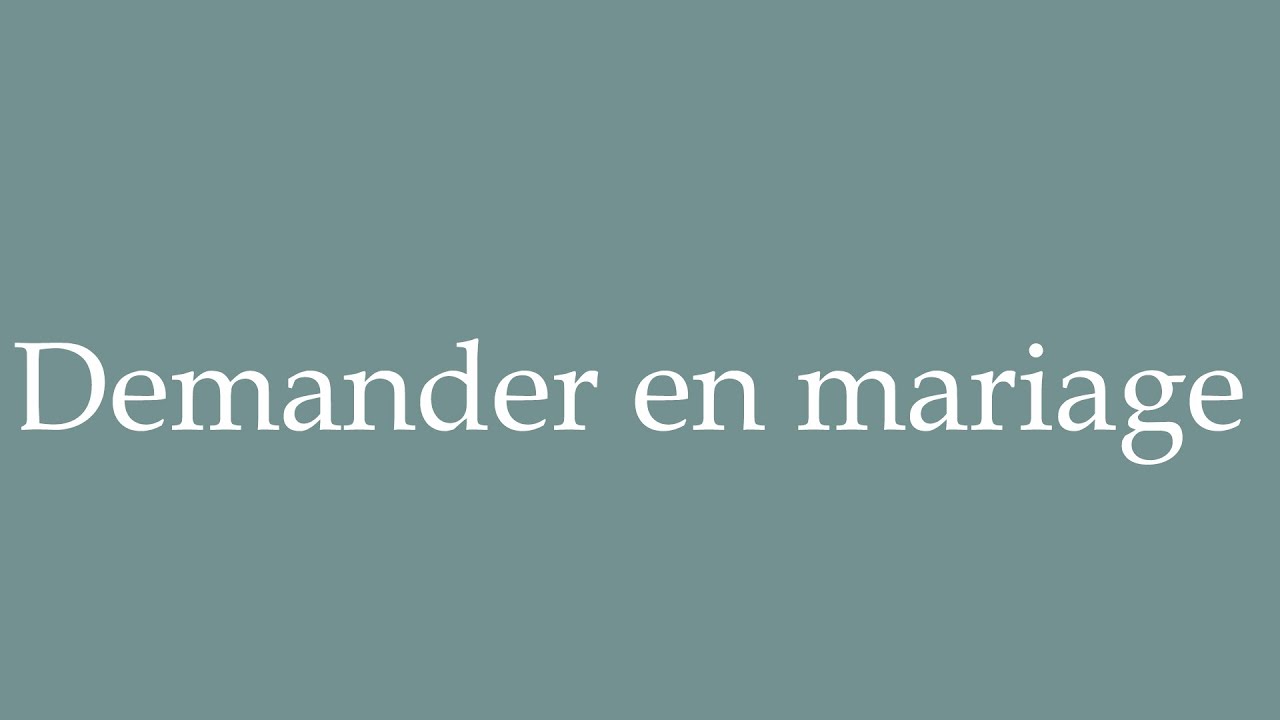 How to Pronounce ''Demander en mariage'' (Asking for marriage