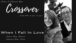 "When I Fall In Love" (recorded by Jim & Annette Lum)