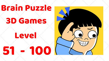 Brain Puzzle 3D Games Level 51 to 100 Walkthrough Solution