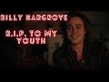 Billy Hargrove | R.I.P to my youth