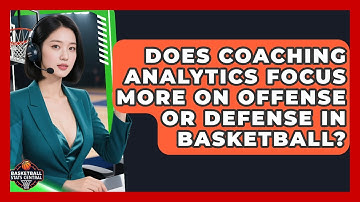 Does Coaching Analytics Focus More on Offense or Defense in Basketball?