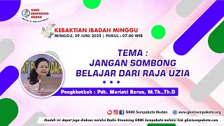 IBADAH MINGGU GEL 1 | JANGAN SOMBONG " BELAJAR DARI UZIA " | 29 JUNI 2025