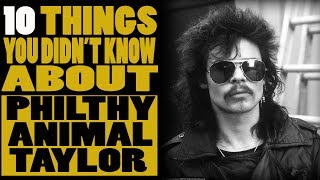 10 Things you didn't know about  Philthy Animal Taylor of Motorhead chords