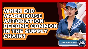 When Did Warehouse Automation Become Common in the Supply Chain? | Smart Logistics Network News