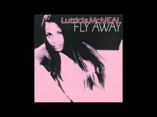 LUTRICIA MCNEAL - Fly Away