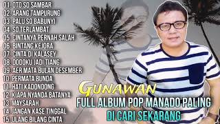 Full Album Pop Manado Paling Di Cari Sekarang - Gunawan