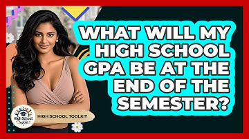 What Will My High School GPA Be At The End Of The Semester? - High School Toolkit
