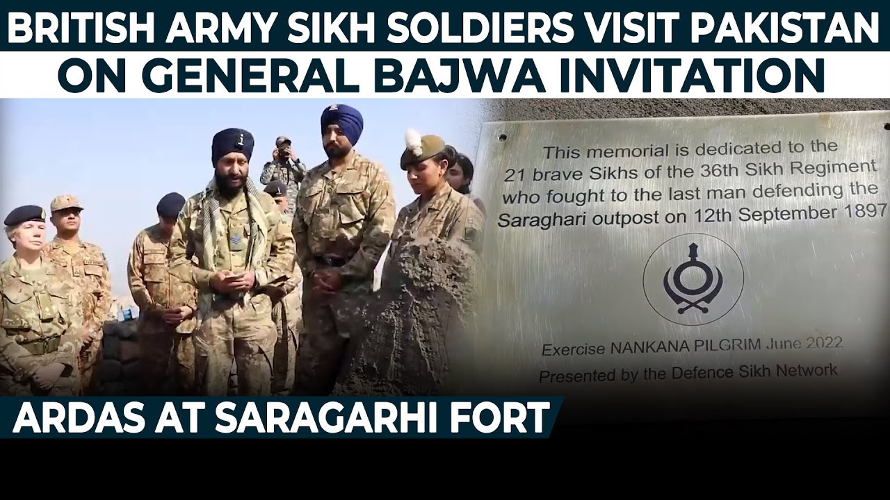 British Army Sikh soldiers visit Pakistan on General Bajwa invitation; Ardas at Saragarhi fort