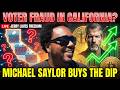 LIVE: Voter Fraud in California? Saylor Buys The Dip!
