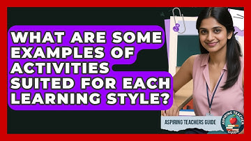 What Are Some Examples Of Activities Suited For Each Learning Style? - Aspiring Teacher Guide