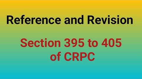 Reference and Revision || Section 395 to 405 of crpc ||