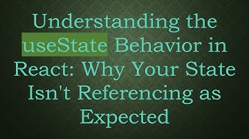 Understanding the useState Behavior in React: Why Your State Isn