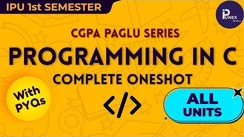 PROGRAMMING IN C (COMPLETE ONESHOT) | ALL UNITS  | 1ST SEM | IPUNEX | NEXERA