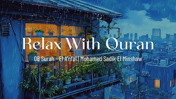 سوره الأنفال || الشيخ محمد صديق المنشاوي بصوت الامطار || Relax with Quran