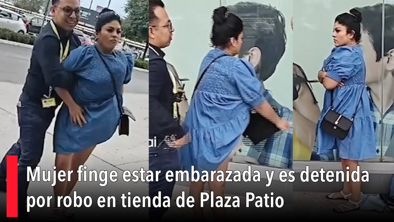Mujer finge estar embarazada y es detenida por robo en tienda de Plaza Patio