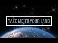🔴 TAKE ME TO YOUR LAND (with Lyrics) Lize Hadassah Wiid