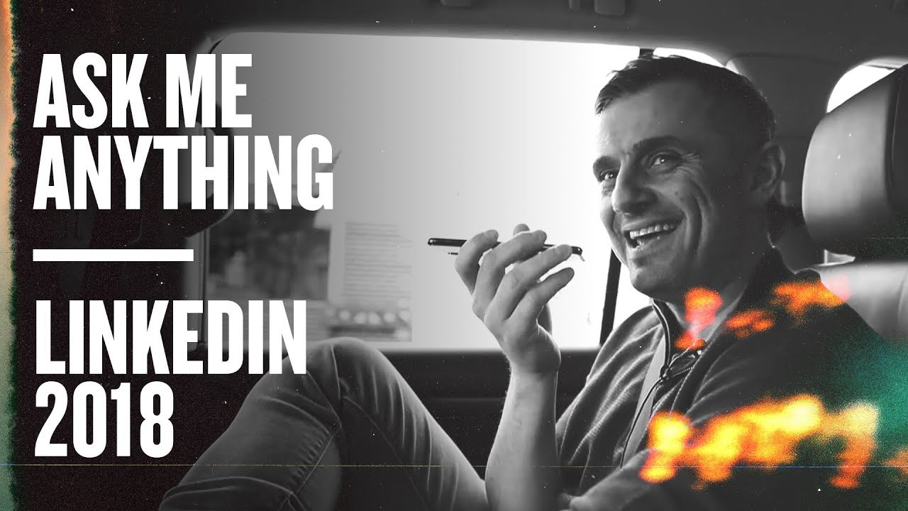 Ask Me Anything | Gary Vaynerchuk LinkedIn AMA 2018