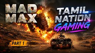 🚨 LIVE NOW | MAD MAX – PART 1 | 1080P 60FPS | TAMIL COMMENTARY | 🛡️JOIN ₹29 MEMBERSHIP