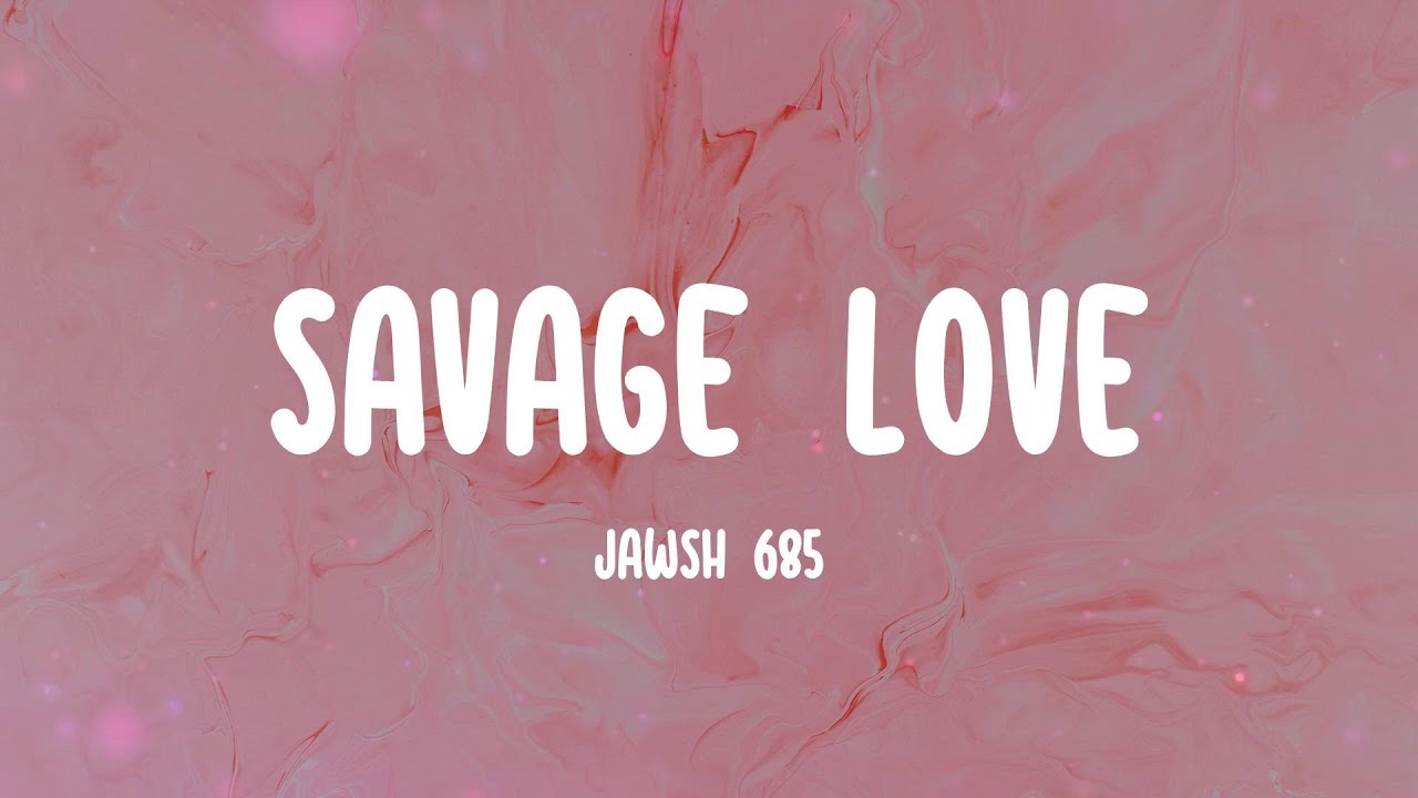 Savage Love - Jawsh 685 (Lyrics) Your savage lo-lo-love - YouTube