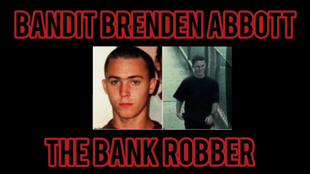 BANDIT BRENDEN ABBOTT the BANK ROBBER